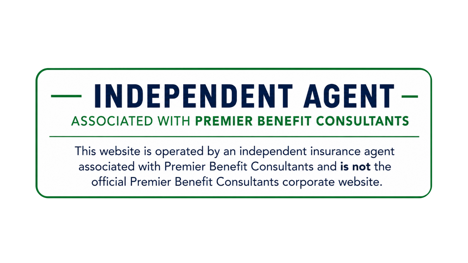 Independent Agent associated with Premier Benefit Consultants. This website is operated by an independent insurance agent associated with Premier Benefit Consultants and is not the official Premier Benefit Consultants corporate website.